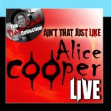 Ain't That Just Like Alice Cooper Live - [The Dave Cash Collection]