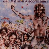 Ahh...The Name Is Bootsy, Baby!