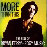 More Than This: The Best Of Bryan Ferry & Roxy Music