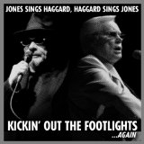 Jones Sings Haggard, Haggard Sings Jones: Kickin' Out the Footlights...Again