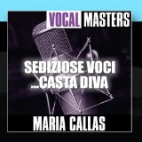 Vocal Masters: Sediziose Voci ...Casta Diva