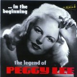 In the Beginning: The Legend of Peggy Lee