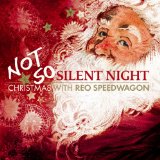 Not So Silent Night: Christmas with REO Speedwagon [Bonus Tracks]