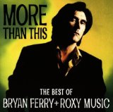 More Than This - The Best Of Bryan Ferry & Roxy Music