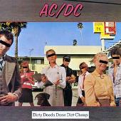 Dirty Deeds Done Dirt Cheap