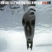 How Can I Sleep with Your Voice in My Head [UK]