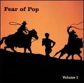 Fear of Pop, Vol. 1