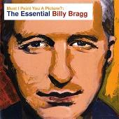 Must I Paint You A Picture? The Essential Billy Bragg