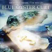 Shooting Shark: The Best Of Blue Oyster Cult
