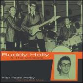 Not Fade Away: The Hits and More...