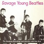 Savage Young Beatles: The Hamburg Recordings And Interview With Pete Best