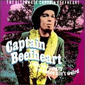 I May Be Hungry but I Sure Ain't Weird: The Alternative Captain Beefheart