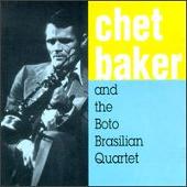 Chet Baker and the Boto Brasilian Quartet