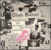 Chet Baker Sings and Plays with Bud Shank, Russ Freeman and Strings [Japan]