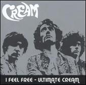 I Feel Free: Ultimate Cream [UK Bonus Tracks]