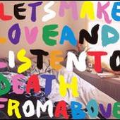 Let's Make Love and Listen to Death from Above [Single]