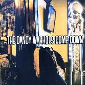 ...The Dandy Warhols Come Down