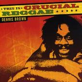 This Is Crucial Reggae: Dennis Brown