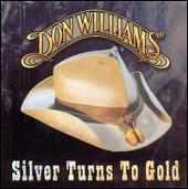 Don Williams Album: «Silver Turns to Gold» Don Williams Album: «Silver Turns to Gold»