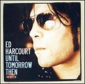 Until Tomorrow Then: The Best of Ed Harcourt