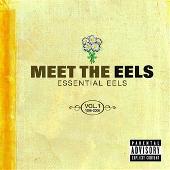 Meet The Eels: Essential Eels 1996-2006, Vol.1 (Parental Advisory)