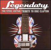 Legendary: The Steel Guitar Tribute to Eric Clapton