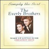 Wake up Little Susie: Greatest Hits [Simply the Best]
