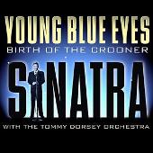 Young Blue Eyes: Birth Of The Crooner