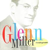 Unforgettable Glenn Miller & His Orchestra