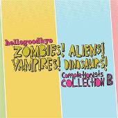 Zombies! Aliens! Vampires! Dinosaurs!: Completionist Collection B