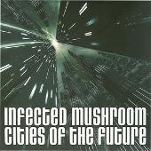 Disco de Infected Mushroom: «Cities Of The Future»