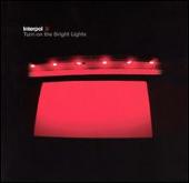 Turn on the Bright Lights [Japan Bonus Tracks]