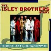 Isley Brothers Story, Vol. 2: The T-Neck Years (1969-85)
