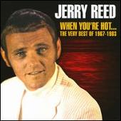 When You're Hot...The Very Best of Jerry Reed: 1967-1983