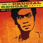 This Is Crucial Reggae: Jimmy Cliff