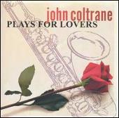 John Coltrane Plays for Lovers [2003]