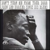 Don't Turn Me from Your Door: John Lee Hooker Sings His Blues