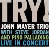 Try! John Mayer Trio Live in Concert