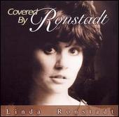 Covered by Ronstadt