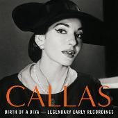 Birth Of A Diva: Legendary Early Recordings Of Maria Callas