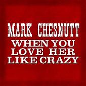 When You Love Her Like Crazy (Single)