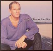 Only a Woman Like You [Japan Bonus Tracks]