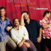Super Colossal Smash Hits of the 90's: The Best of the Mavericks