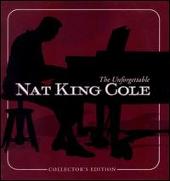 Unforgettable Nat King Cole: Collector's Edition