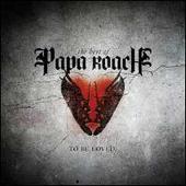 Best of Papa Roach: To Be Loved