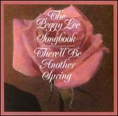 Peggy Lee Songbook: There'll Be Another Spring