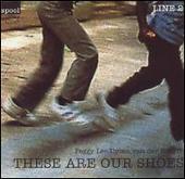 These Are Our Shoes