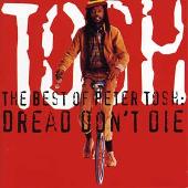 Best of Peter Tosh: Dread Don't Die