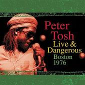 Peter Tosh Live & Dangerous: Boston 1976