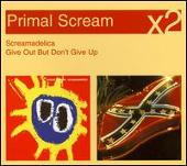 Screamadelica/Give out But Don't Give Up